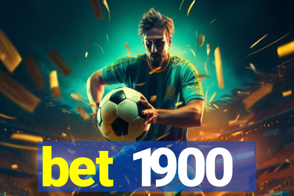 bet 1900